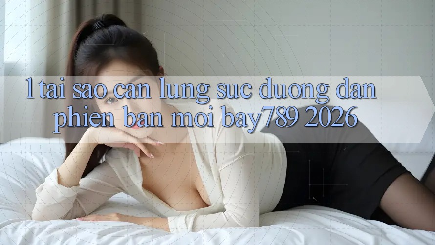 1. Tại Sao Cần Lùng sục Đường dẫn Phiên bản mới bay789 2026? 1. Tại Sao Cần Lùng sục Đường dẫn Phiên bản mới bay789 2026?