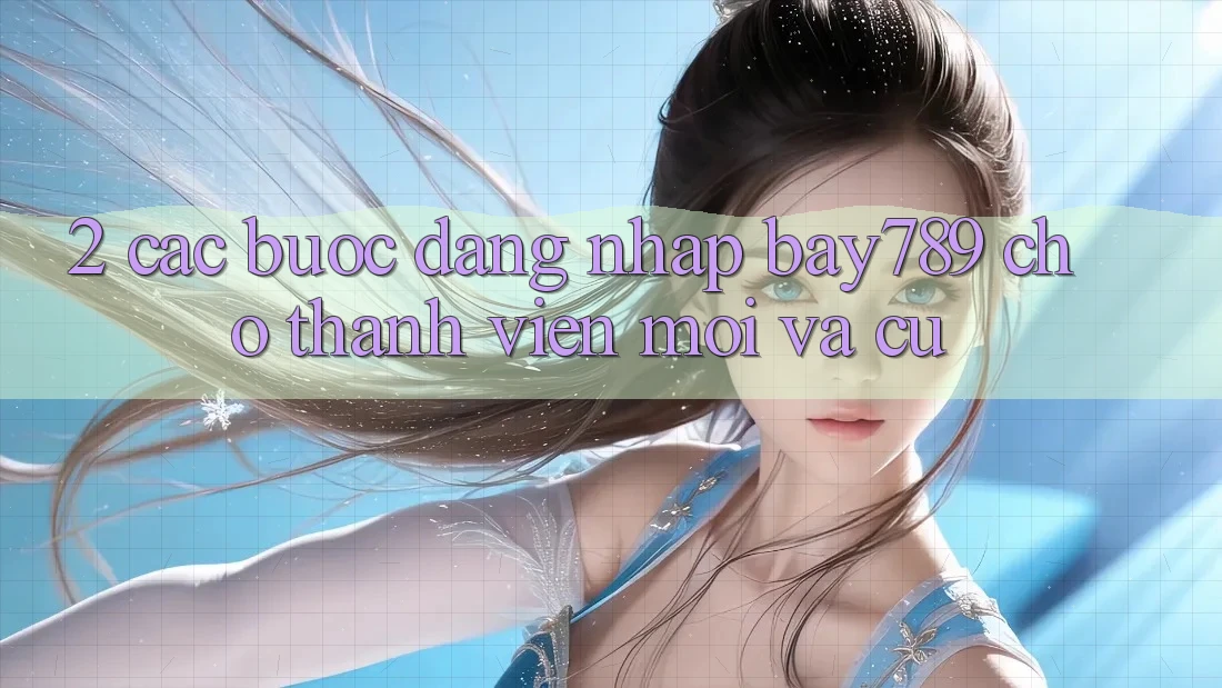 2. Các bước Đăng Nhập bay789 Cho Thành viên Mới Và Cũ 2. Các bước Đăng Nhập bay789 Cho Thành viên Mới Và Cũ
