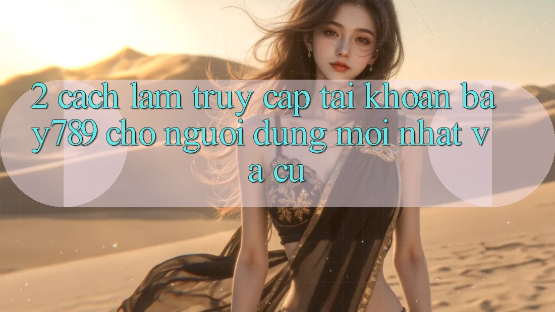 2. Cách làm Truy cập tài khoản bay789 Cho Người dùng Mới nhất Và Cũ 2. Cách làm Truy cập tài khoản bay789 Cho Người dùng Mới nhất Và Cũ