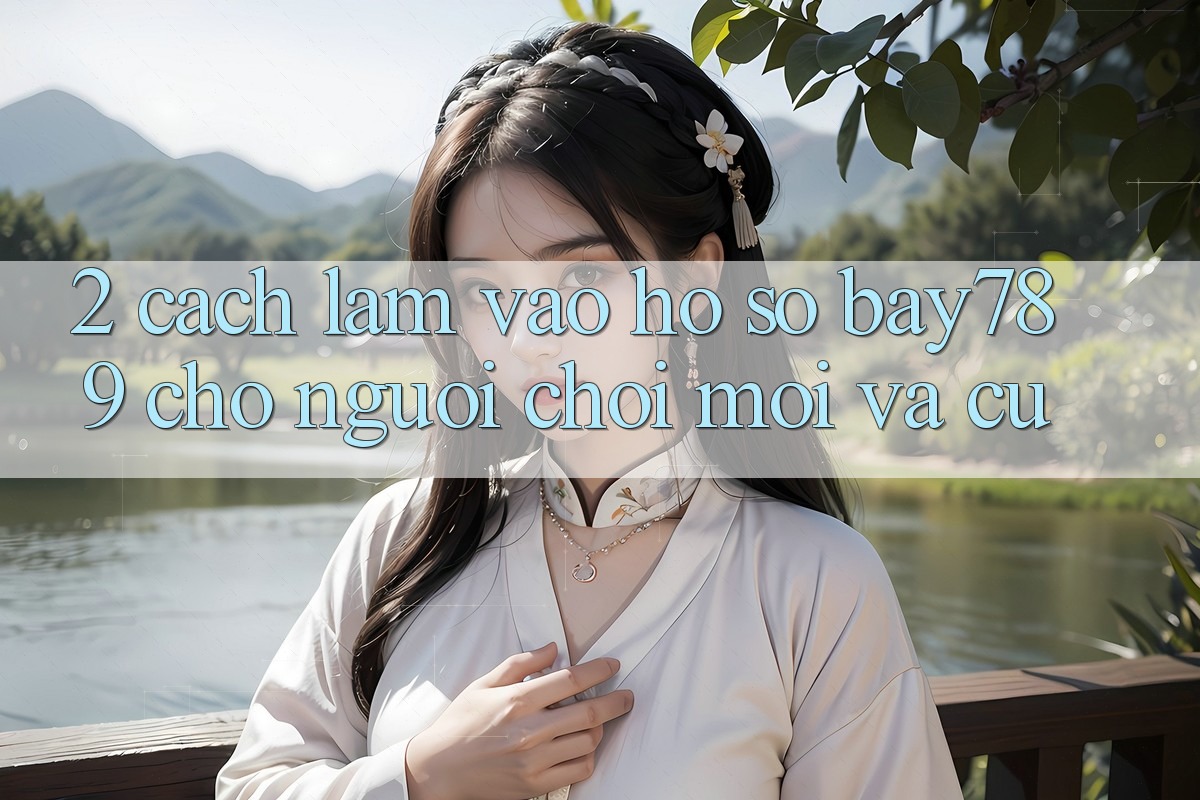 2. Cách làm Vào hồ sơ bay789 Cho Người Chơi Mới Và Cũ