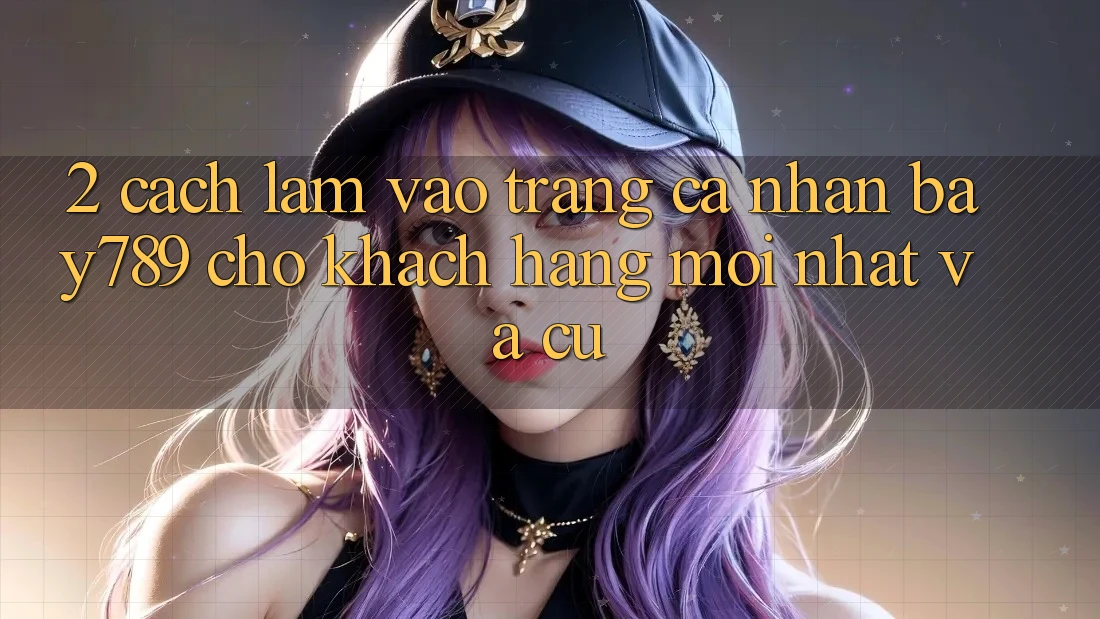 2. Cách làm Vào trang cá nhân bay789 Cho Khách hàng Mới nhất Và Cũ