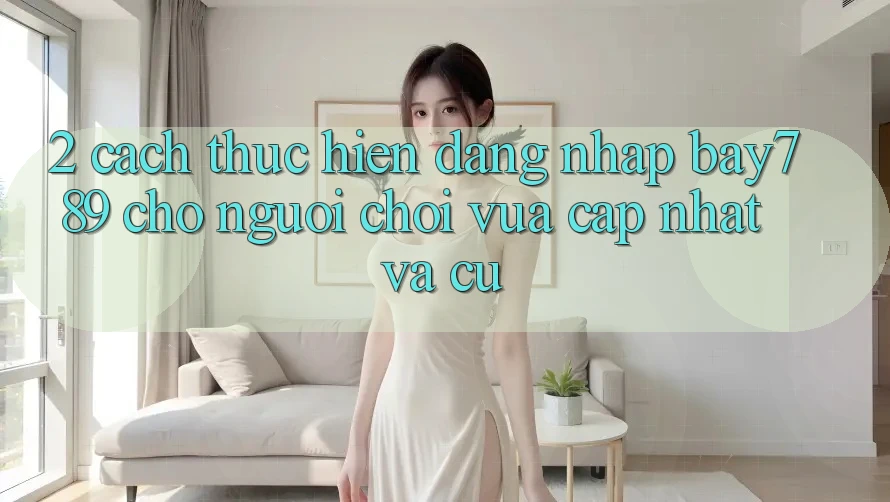 2. Cách thực hiện Đăng Nhập bay789 Cho Người Chơi Vừa cập nhật Và Cũ