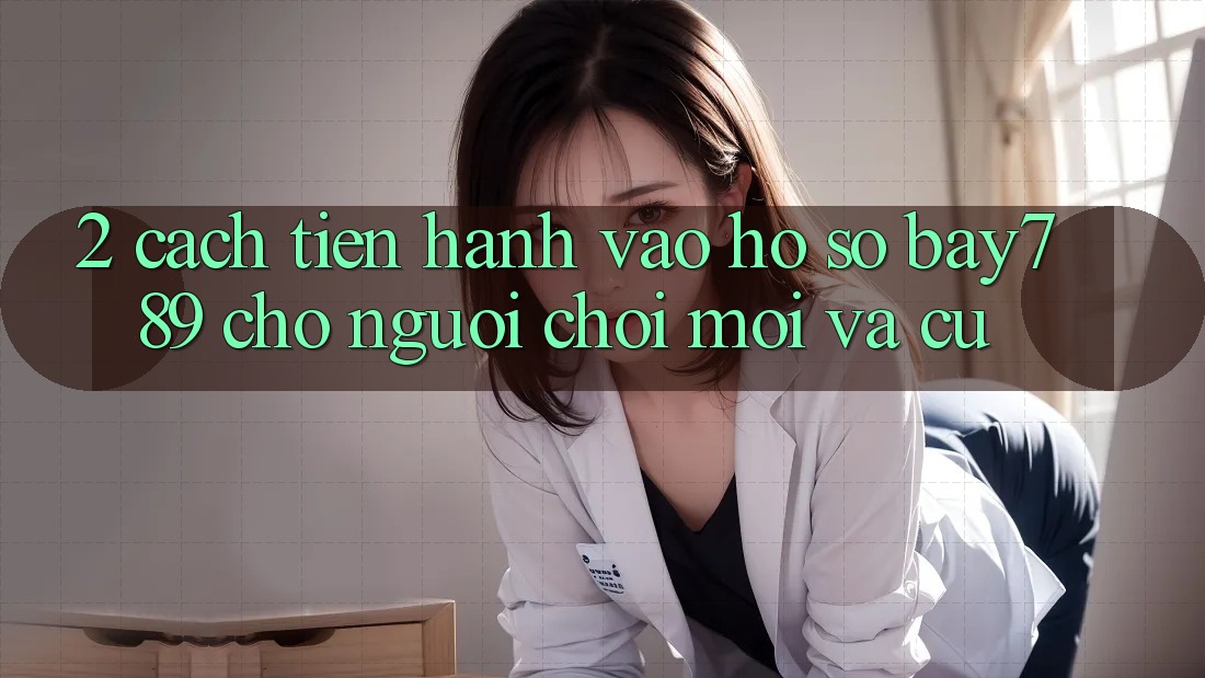 2. Cách tiến hành Vào hồ sơ bay789 Cho Người Chơi Mới Và Cũ