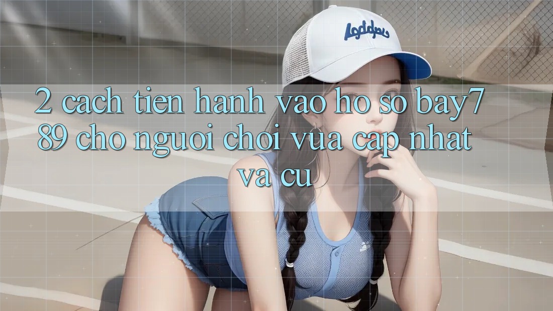 2. Cách tiến hành Vào hồ sơ bay789 Cho Người Chơi Vừa cập nhật Và Cũ