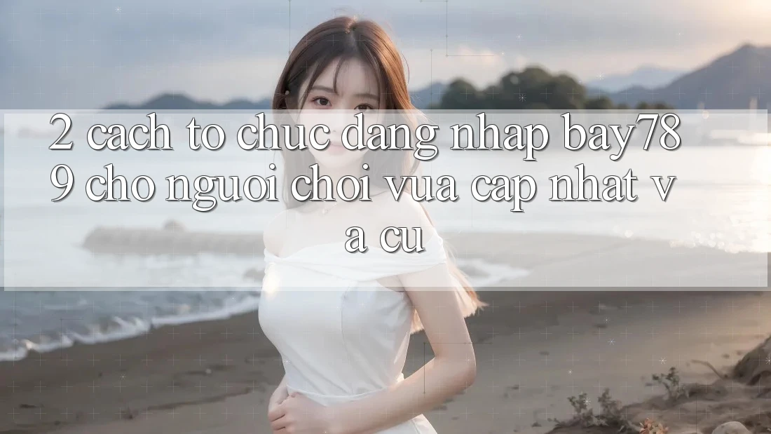 2. Cách tổ chức Đăng Nhập bay789 Cho Người chơi Vừa cập nhật Và Cũ