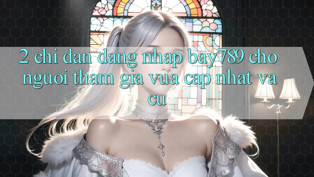2. Chỉ dẫn Đăng Nhập bay789 Cho Người tham gia Vừa cập nhật Và Cũ 2. Chỉ dẫn Đăng Nhập bay789 Cho Người tham gia Vừa cập nhật Và Cũ