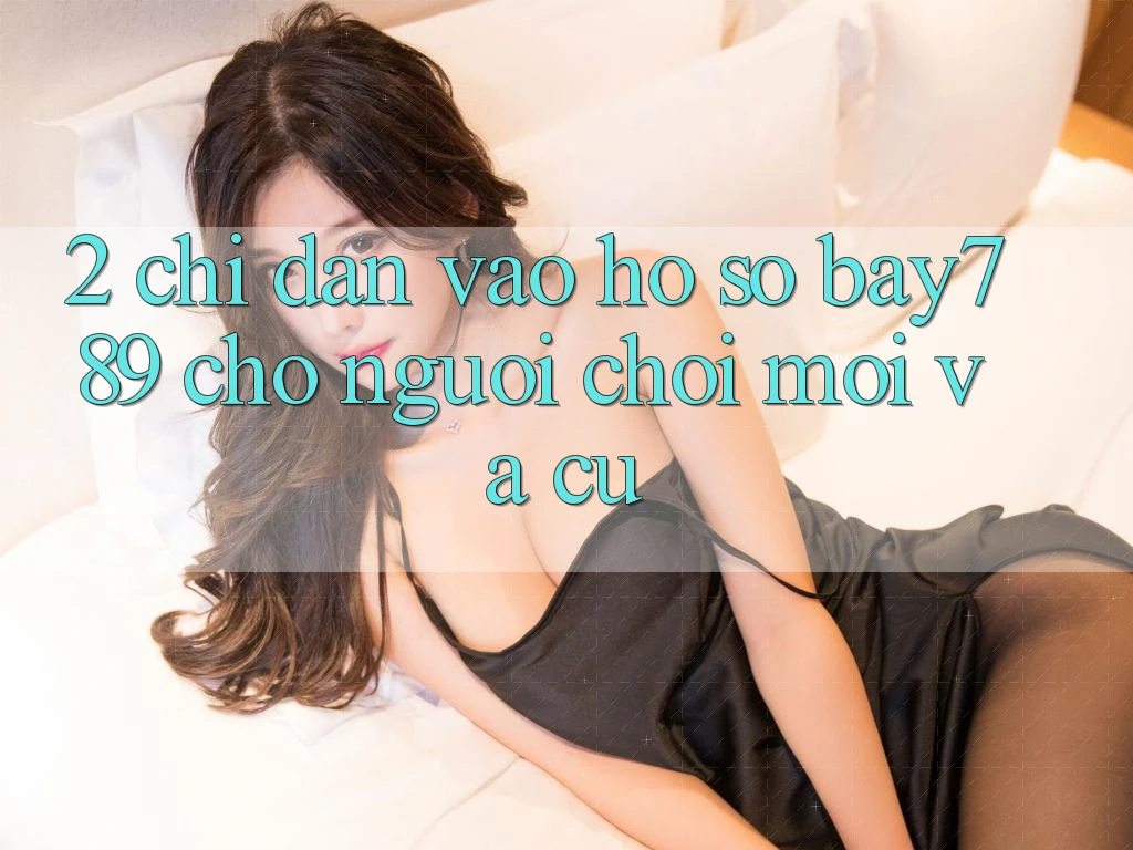 2. Chỉ dẫn Vào hồ sơ bay789 Cho Người Chơi Mới Và Cũ