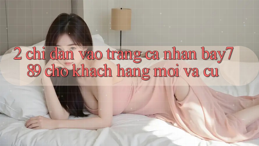 2. Chỉ dẫn Vào trang cá nhân bay789 Cho Khách hàng Mới Và Cũ
