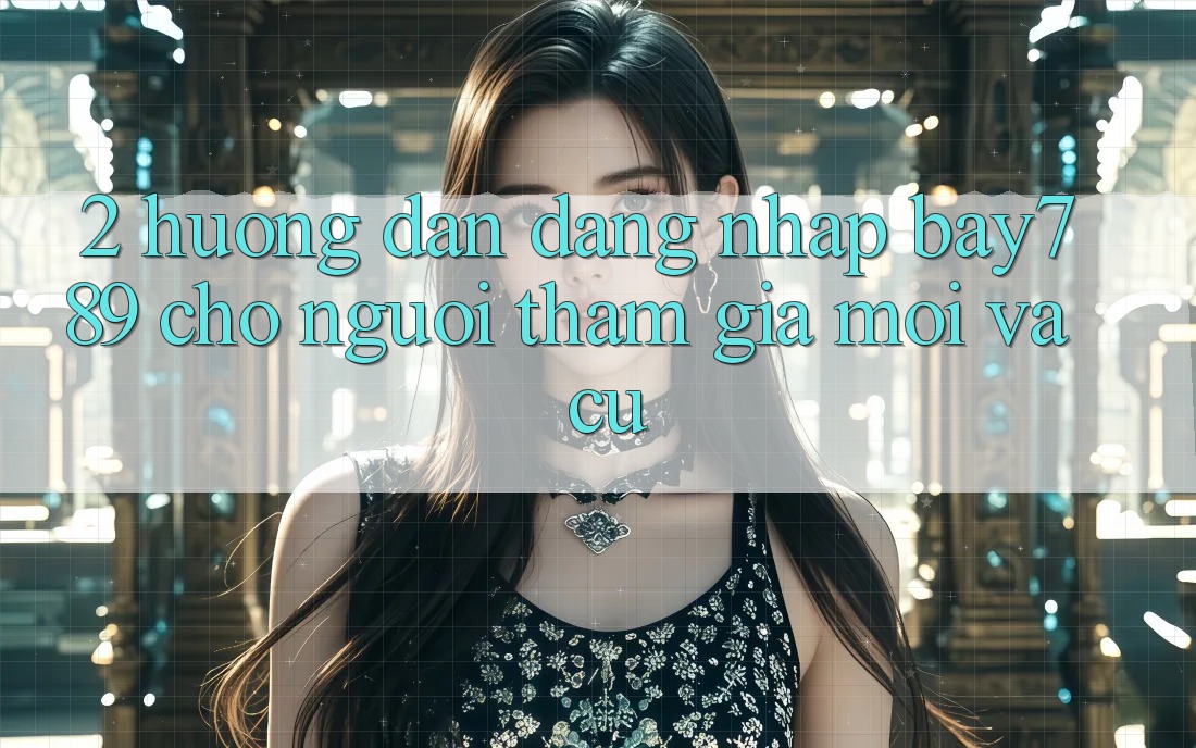 2. Hướng Dẫn Đăng nhập bay789 Cho Người tham gia Mới Và Cũ 2. Hướng Dẫn Đăng nhập bay789 Cho Người tham gia Mới Và Cũ
