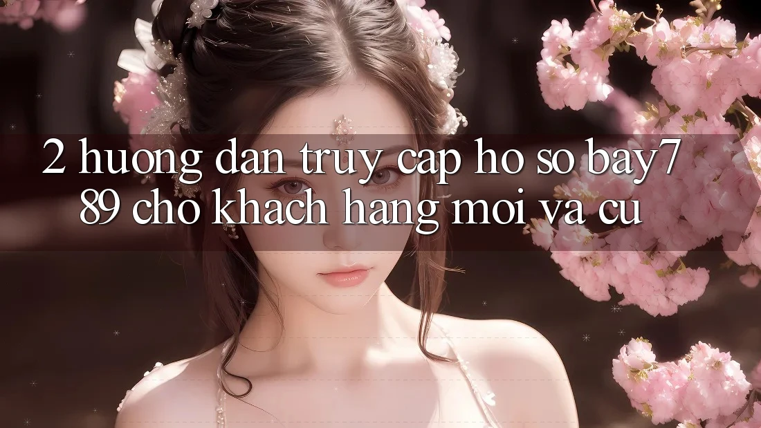 2. Hướng dẫn Truy cập hồ sơ bay789 Cho Khách hàng Mới Và Cũ