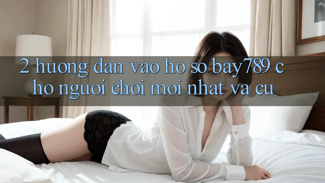 2. Hướng Dẫn Vào hồ sơ bay789 Cho Người Chơi Mới nhất Và Cũ