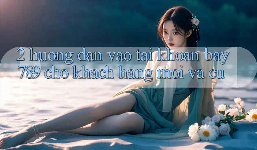 2. Hướng Dẫn Vào tài khoản bay789 Cho Khách hàng Mới Và Cũ