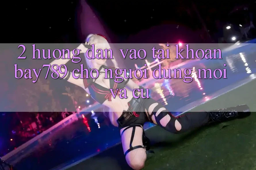 2. Hướng Dẫn Vào tài khoản bay789 Cho Người dùng Mới Và Cũ