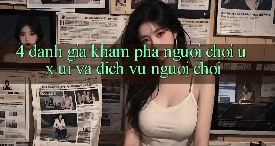 4. Đánh Giá Khám phá Người chơi (UX/UI) Và Dịch Vụ Người chơi
