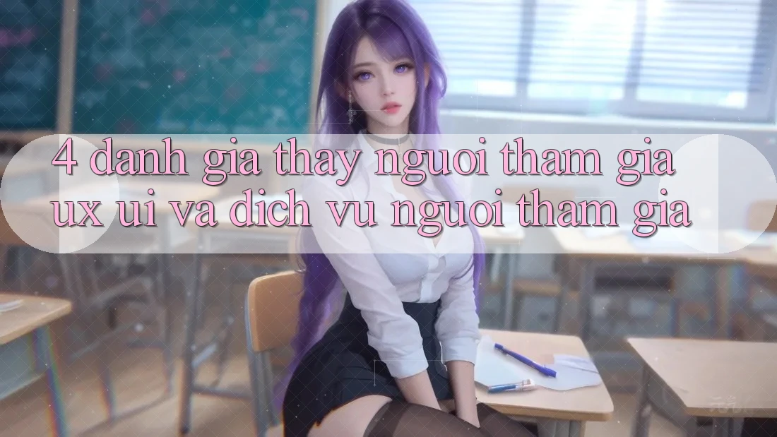 4. Đánh Giá Thấy Người tham gia (UX/UI) Và Dịch Vụ Người tham gia