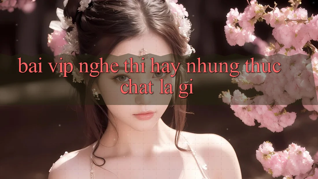 “Bài Vip” – Nghe Thì Hay Nhưng Thực Chất Là Gì?