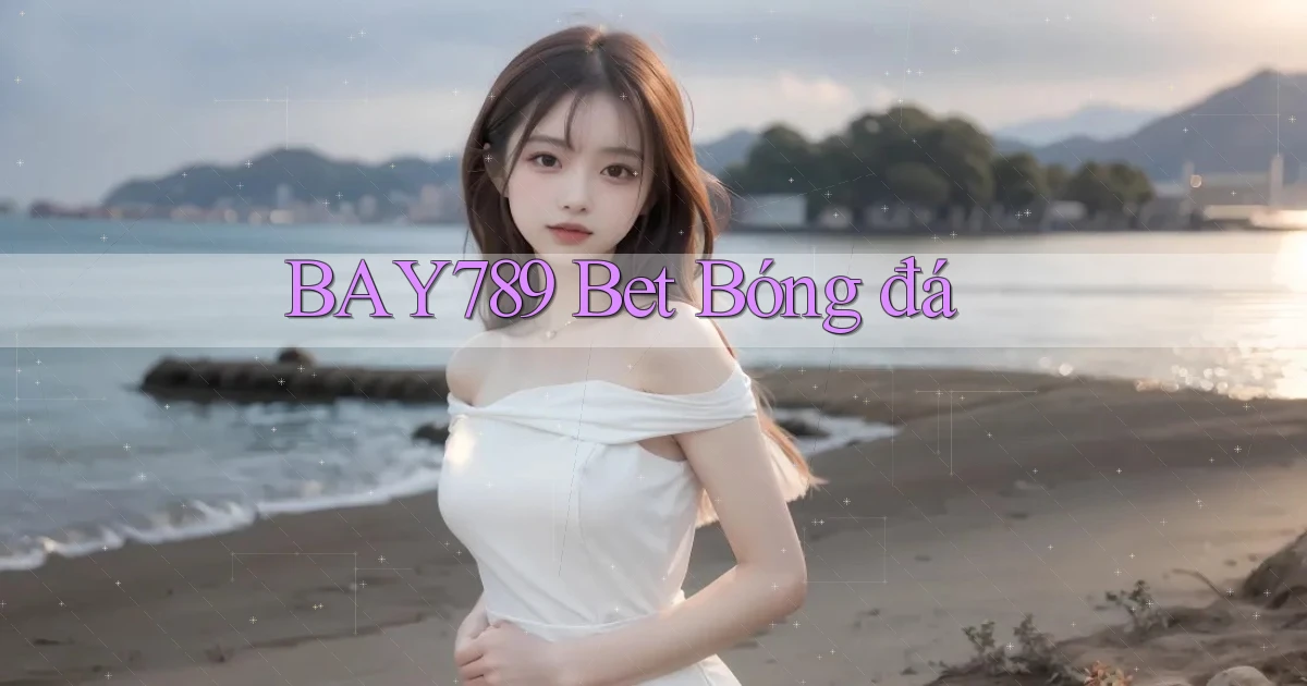 bay789 bet bóng đá