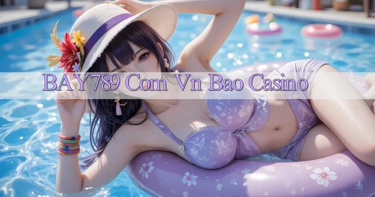 bay789 com vn bao casino