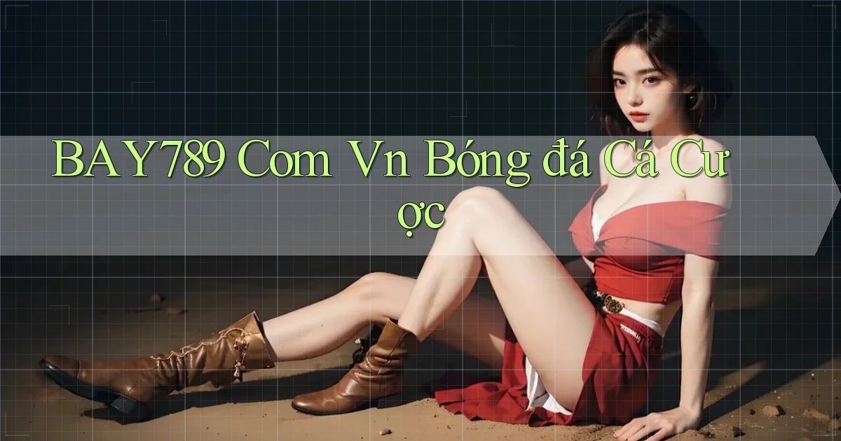 bay789 com vn bóng đá cá cược