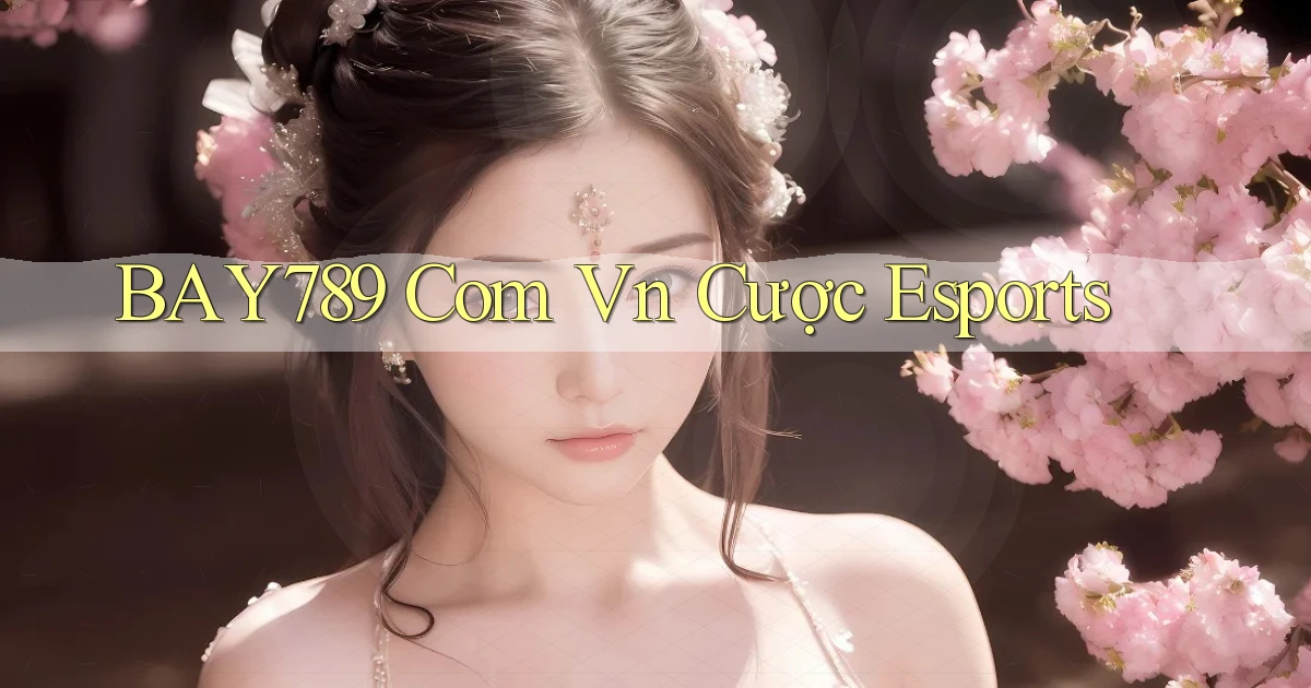 bay789 com vn cược esports