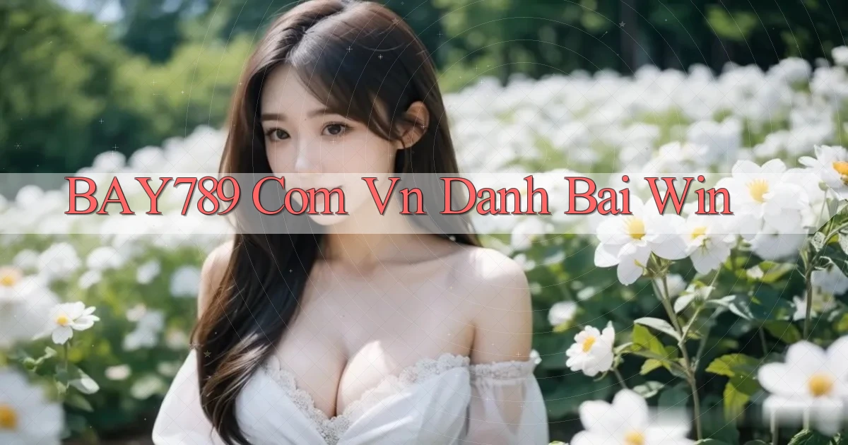 bay789 com vn danh bai win