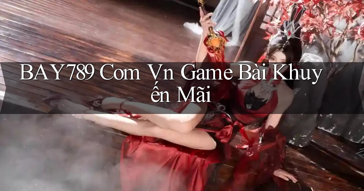 bay789 com vn game bài khuyến mãi