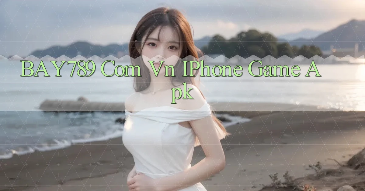 bay789 com vn iPhone game apk