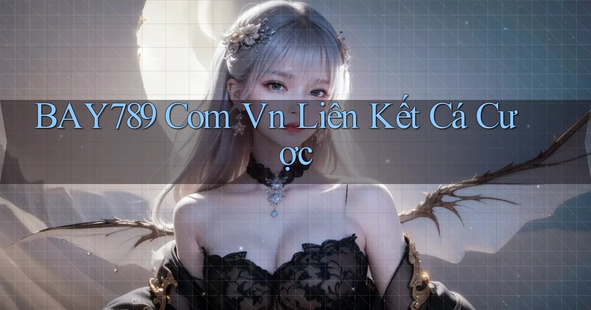 bay789 com vn liên kết cá cược
