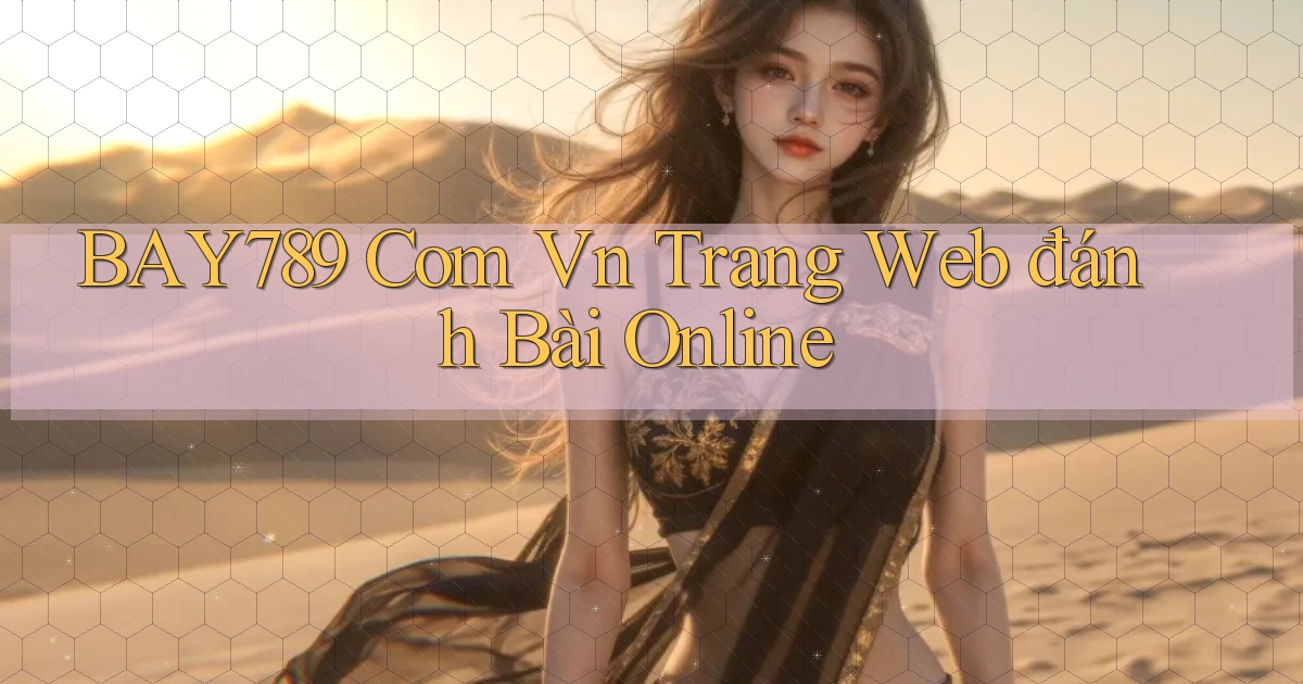 bay789 com vn trang web đánh bài online