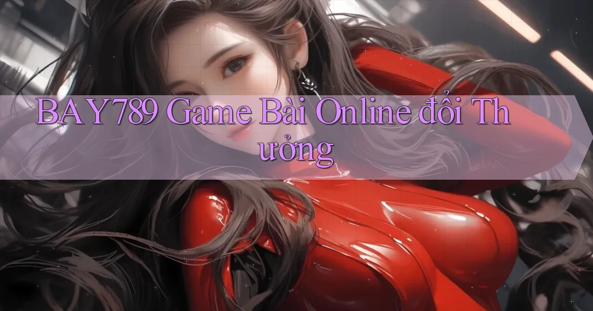 bay789 game bài online đổi thưởng
