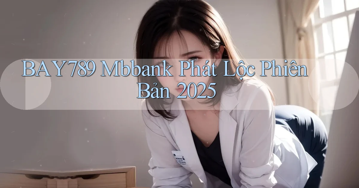 bay789 mbbank phát lộc phiên bản 2025