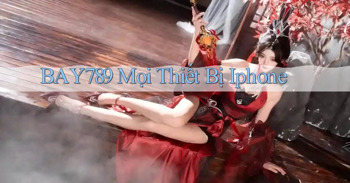 bay789 mọi thiết bị iphone