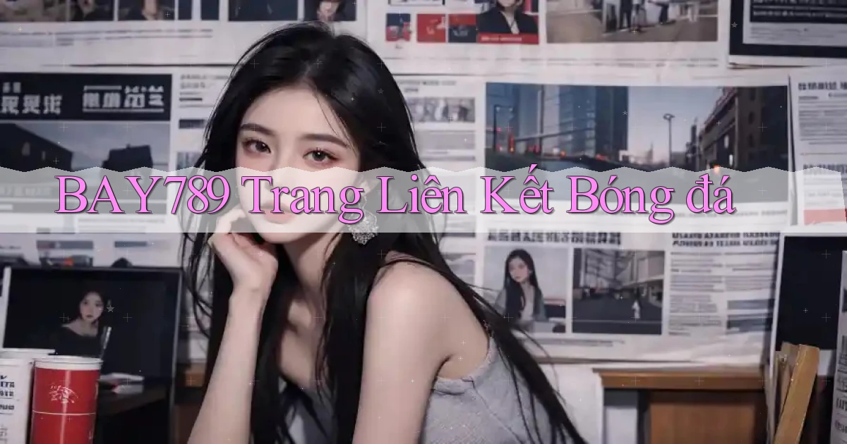 bay789 trang liên kết bóng đá