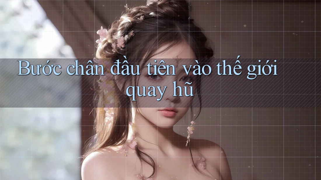 Bước chân đầu tiên vào thế giới quay hũ