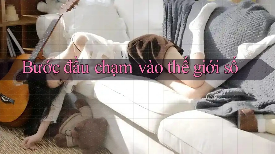 Bước đầu chạm vào thế giới số