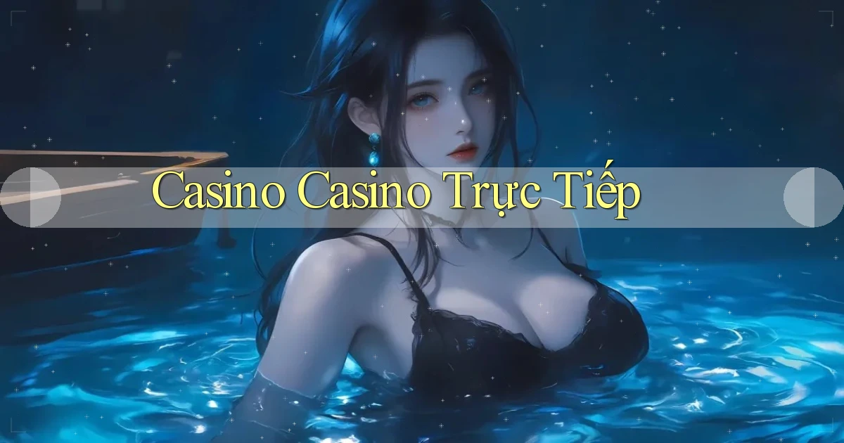 Casino Casino trực tiếp