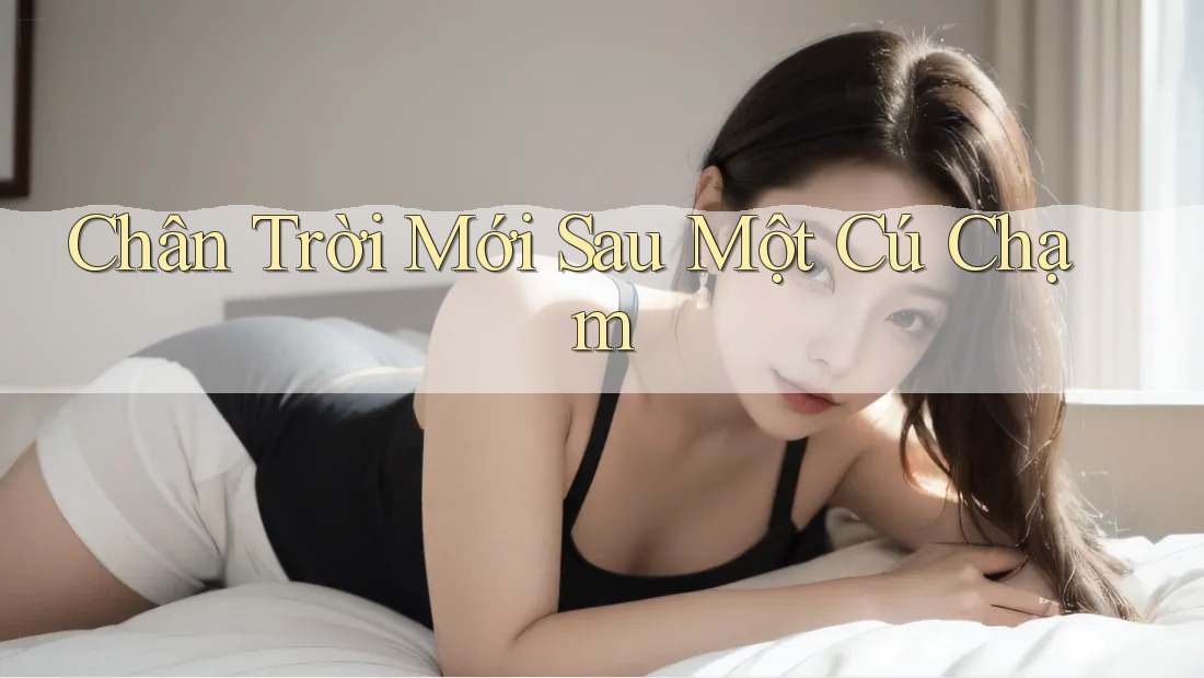 Chân Trời Mới Sau Một Cú Chạm