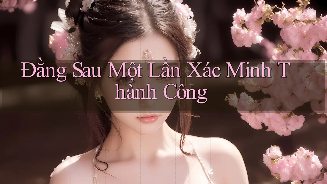 Đằng Sau Một Lần Xác Minh Thành Công