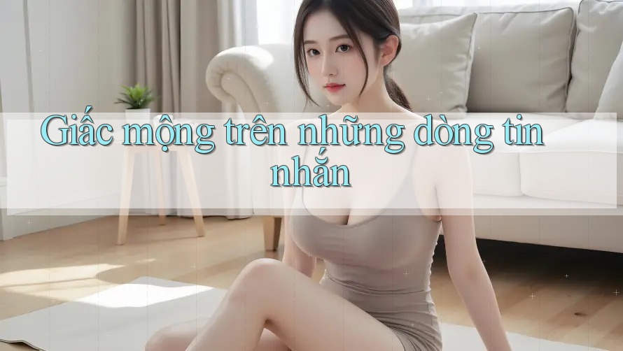 Giấc mộng trên những dòng tin nhắn
