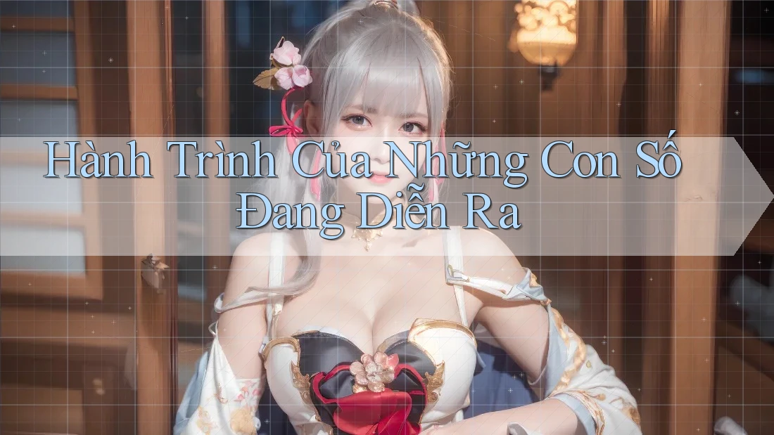 Hành Trình Của Những Con Số Đang Diễn Ra