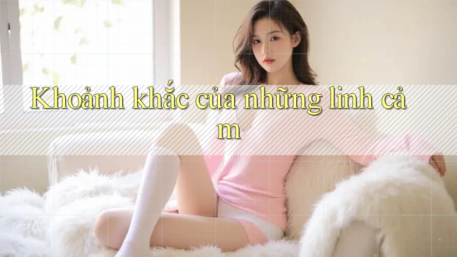 Khoảnh khắc của những linh cảm