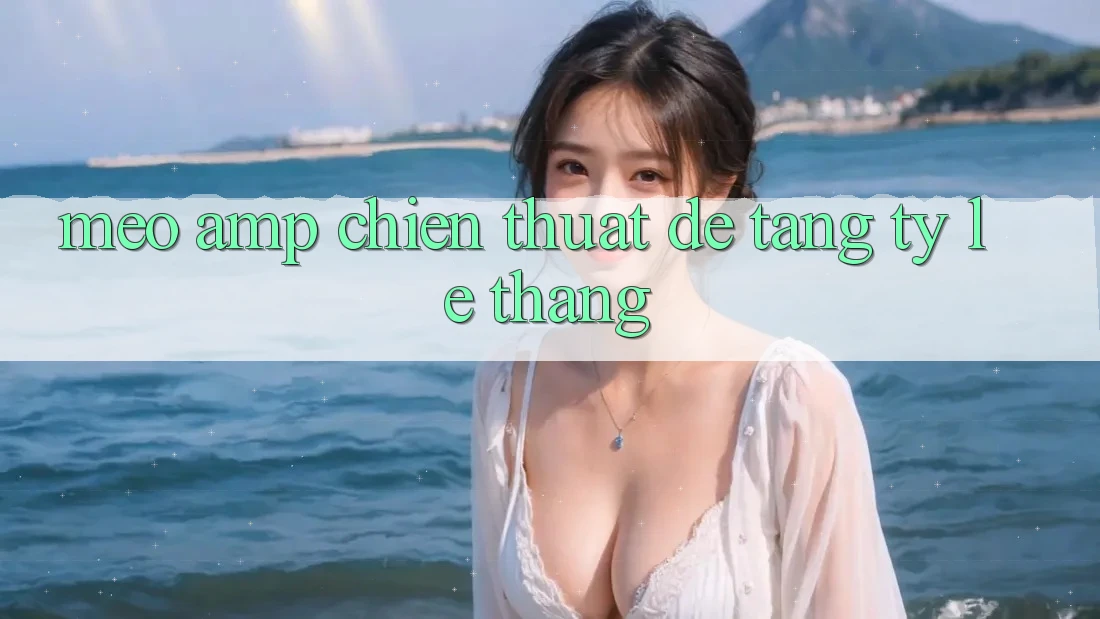 Mẹo &amp; Chiến Thuật Để Tăng Tỷ Lệ Thắng