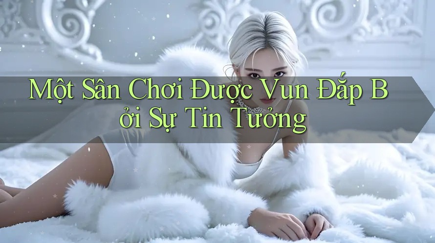 Một Sân Chơi Được Vun Đắp Bởi Sự Tin Tưởng