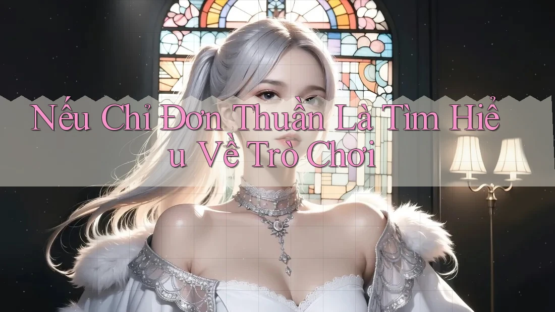 Nếu Chỉ Đơn Thuần Là Tìm Hiểu Về Trò Chơi