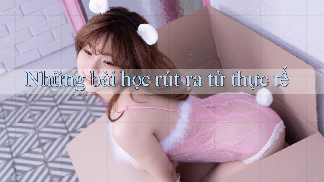 Những bài học rút ra từ thực tế