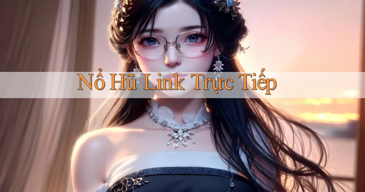 nổ hũ Link trực tiếp