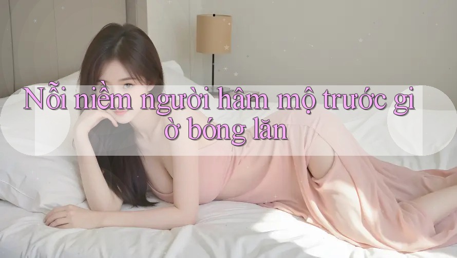 Nỗi niềm người hâm mộ trước giờ bóng lăn