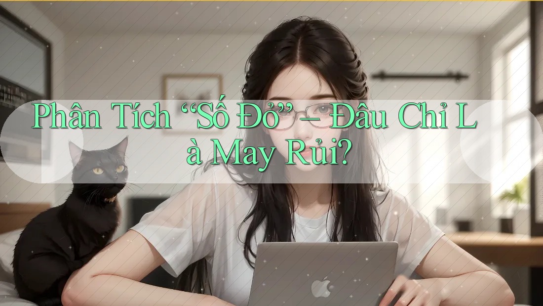 Phân Tích “Số Đỏ” – Đâu Chỉ Là May Rủi?