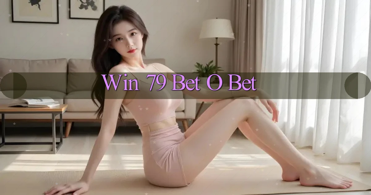 win 79 bet o bet